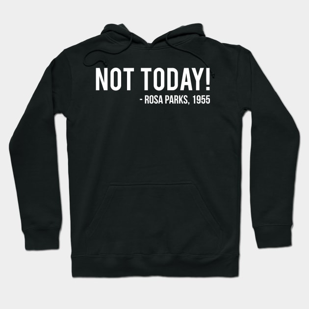 Not Today | Rosa Parks Hoodie by UrbanLifeApparel